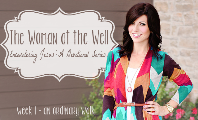 Woman at the Well – Week 1: An Ordinary Walk