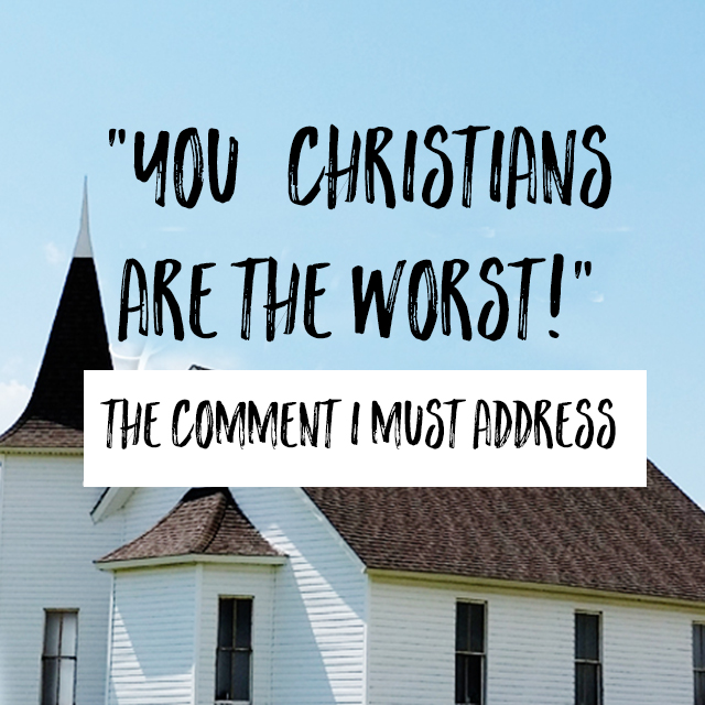 “You Christians Are the Worst!” he said.