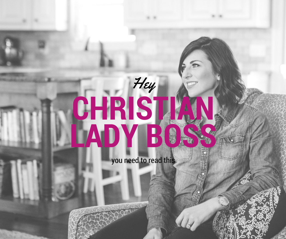 Hey Christian Lady Boss! You Need to Read This!